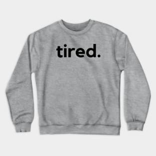 Tired Crewneck Sweatshirt